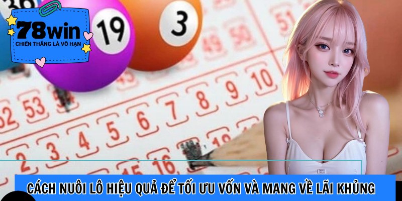 cách nuôi lô hiệu quả 78win love